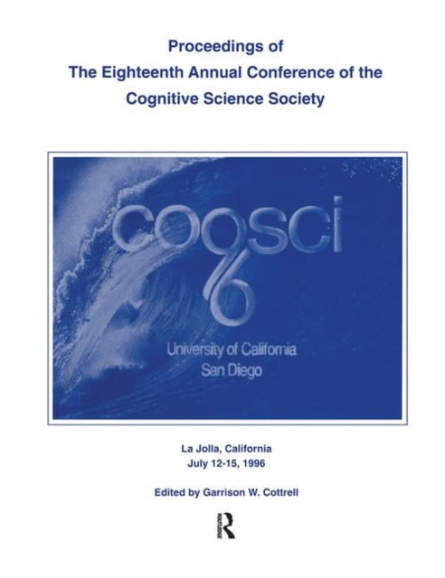 Book cover of: Proceedings of the Eighteenth Annual Conference of the Cognitive Science Society. By: Garrison W. Cottrell