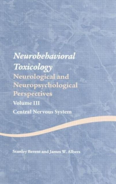 Book cover of: Neurobehavioral Toxicology: Neurological and Neuropsychological Perspectives, Volume III. By: Stanley Berent