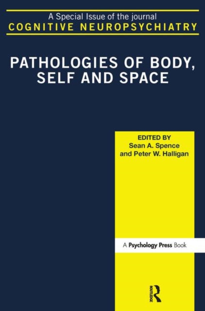 Book cover of: Pathologies of Body, Self and Space. By: Peter W. Halligan