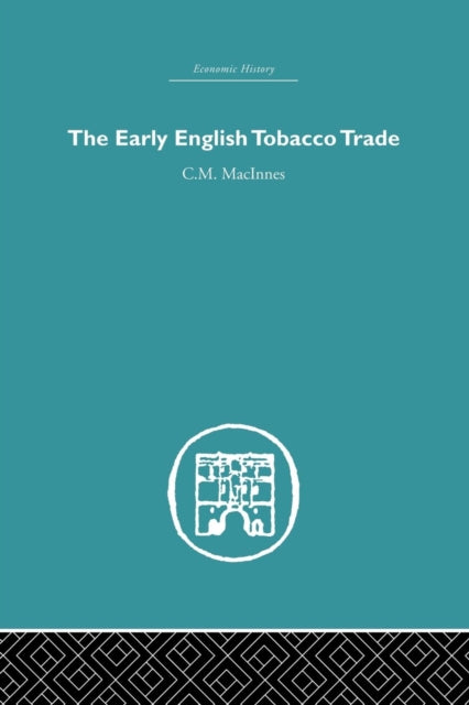 Book cover of: Early English Tobacco Trade. By: C. M Macinnes