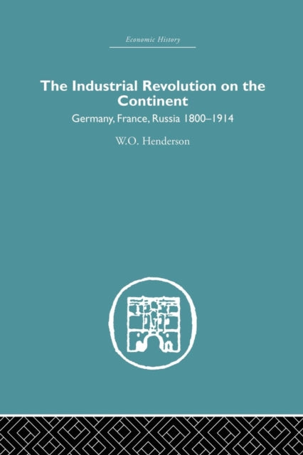 Book cover of: Industrial Revolution on the Continent. By: W.O. Henderson