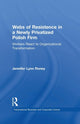 Book cover of: Webs of Resistence in a Newly Privatized Polish Firm. By: Jennifer Lynn Roney