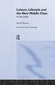 Book cover of: Leisure, Lifestyle and the New Middle Class. By: Derek Wynne
