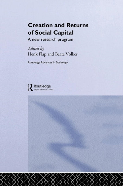 Book cover of: Creation and Returns of Social Capital. By: Henk Flap