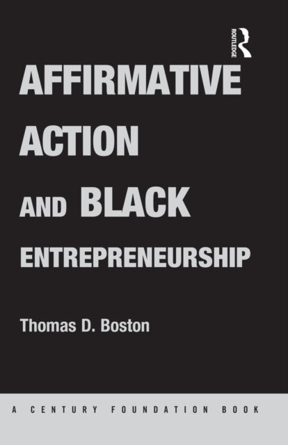 Book cover of: Affirmative Action and Black Entrepreneurship. By: Thomas D. Boston
