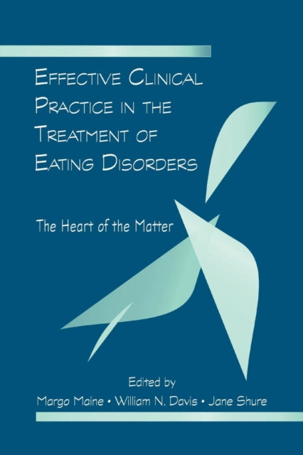 Book cover of: Effective Clinical Practice in the Treatment of Eating Disorders. By: Margo Maine