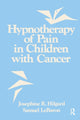 Book cover of: Hypnotherapy Of Pain In Children With Cancer. By: Josephine R. Hilgard