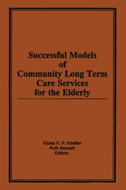 Book cover of: Successful Models of Community Long Term Care Services for the Elderly. By: Eloise H. Killeffer