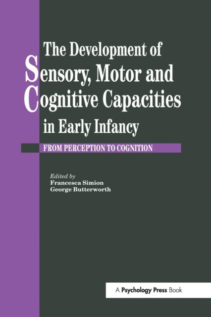 Book cover of: Development Of Sensory, Motor And Cognitive Capacities In Early Infancy. By: George Butterworth