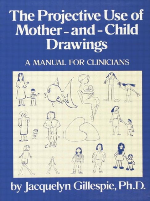 Book cover of: Projective Use Of Mother-And- Child Drawings: A Manual. By: Gillespie