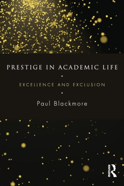 Book cover of: Prestige in Academic Life. By: Paul Blackmore
