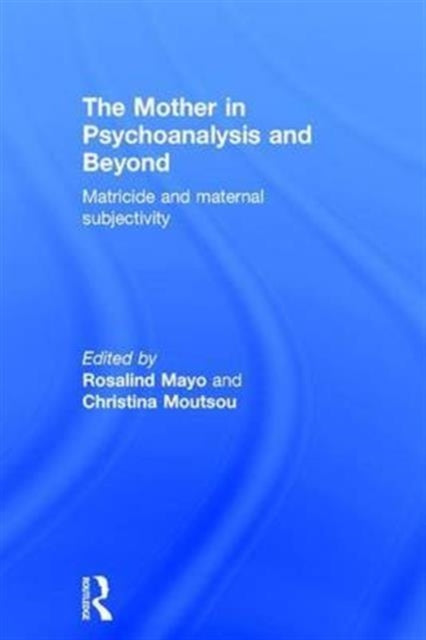 Book cover of: Mother in Psychoanalysis and Beyond. By: Christina Moutsou