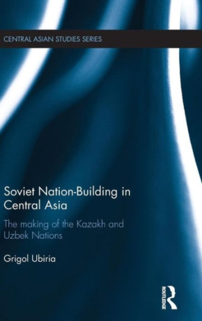 Book cover of: Soviet Nation-Building in Central Asia. By: Grigol Ubiria