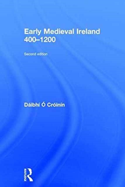 Book cover of: Early Medieval Ireland 400-1200. By: Dáibhí Ó Cróinín