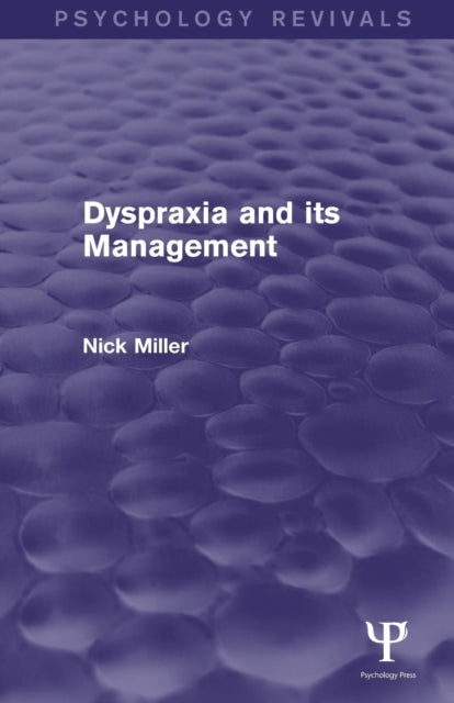 Book cover of: Dyspraxia and its Management. By: Nick Miller
