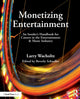 Book cover of: Monetizing Entertainment. By: Larry E. Wacholtz