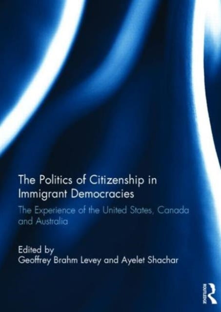 Book cover of: Politics of Citizenship in Immigrant Democracies