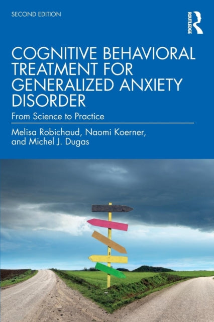 Book cover of: Cognitive Behavioral Treatment for Generalized Anxiety Disorder. By: Melisa Robichaud