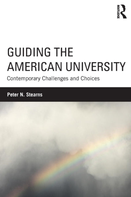 Book cover of: Guiding the American University. By: Peter N. Stearns
