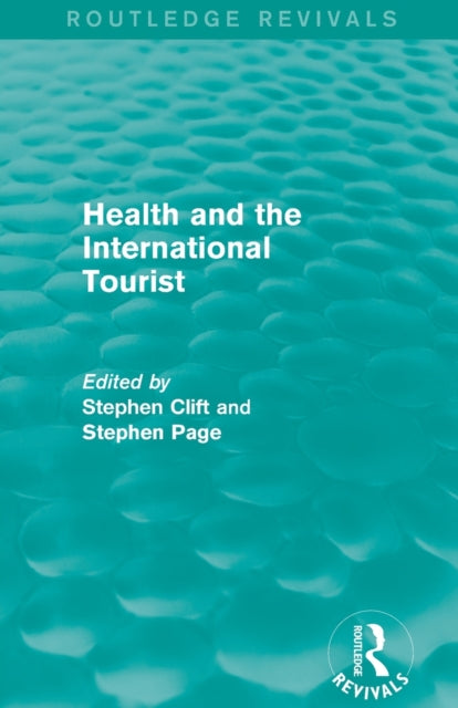 Book cover of: Health and the International Tourist (Routledge Revivals). By: Stephen Stephen Clift