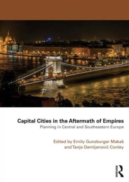 Book cover of: Capital Cities in the Aftermath of Empires. By: Emily Gunzburger Makas