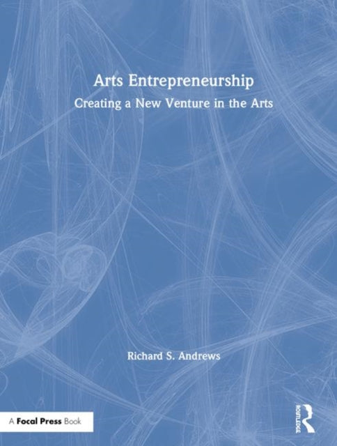 Book cover of: Arts Entrepreneurship. By: Richard Andrews