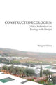 Book cover of: Constructed Ecologies. By: Margaret Grose
