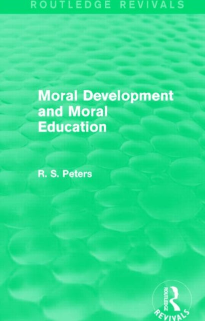 Book cover of: Moral Development and Moral Education (Routledge Revivals). By: R. S. Peters