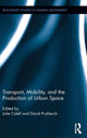 Book cover of: Transport, Mobility, and the Production of Urban Space. By: Julie Cidell