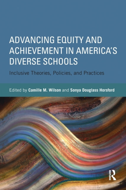 Book cover of: Advancing Equity and Achievement in America's Diverse Schools. By: Camille M. Wilson