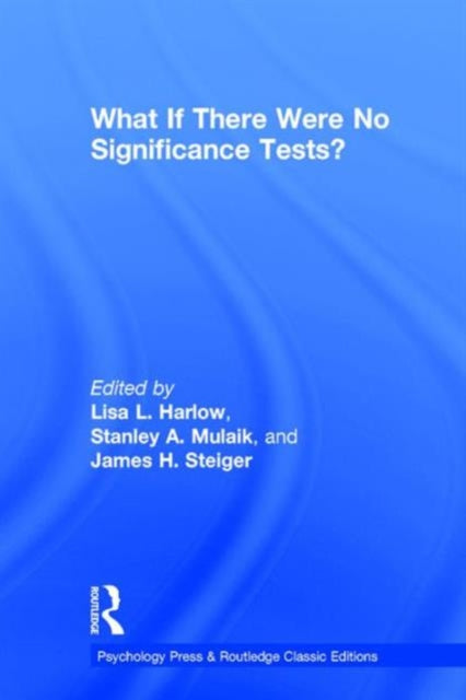 Book cover of: What If There Were No Significance Tests?. By: Lisa L. Harlow