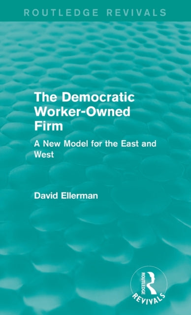 Book cover of: Democratic Worker-Owned Firm (Routledge Revivals). By: David Ellerman