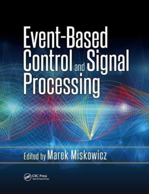Book cover of: Event-Based Control and Signal Processing. By: Marek Miskowicz