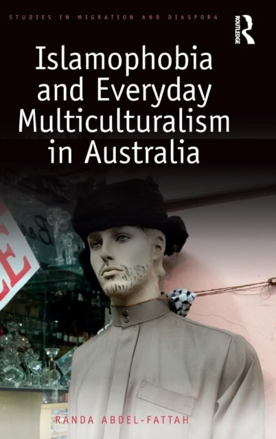 Book cover of: Islamophobia and Everyday Multiculturalism in Australia. By: Randa Abdel-Fattah