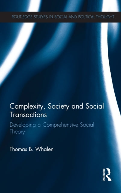 Book cover of: Complexity, Society and Social Transactions. By: Thomas B. Whalen