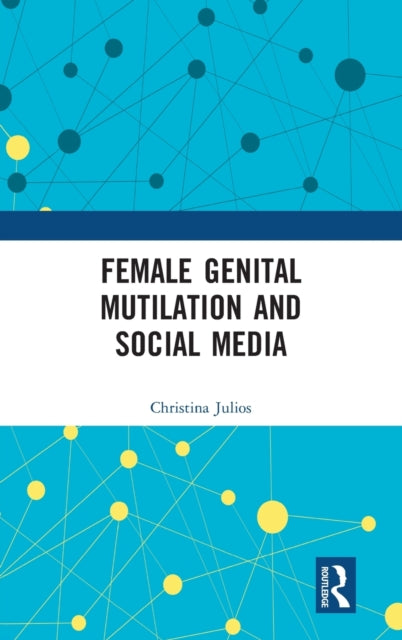 Book cover of: Female Genital Mutilation and Social Media. By: Christina Julios
