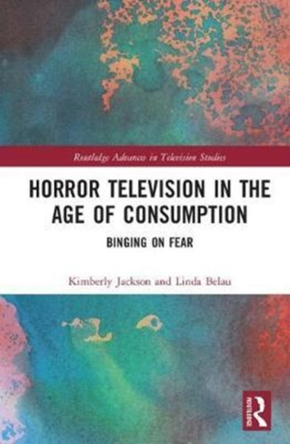 Book cover of: Horror Television in the Age of Consumption. By: Kimberly Jackson