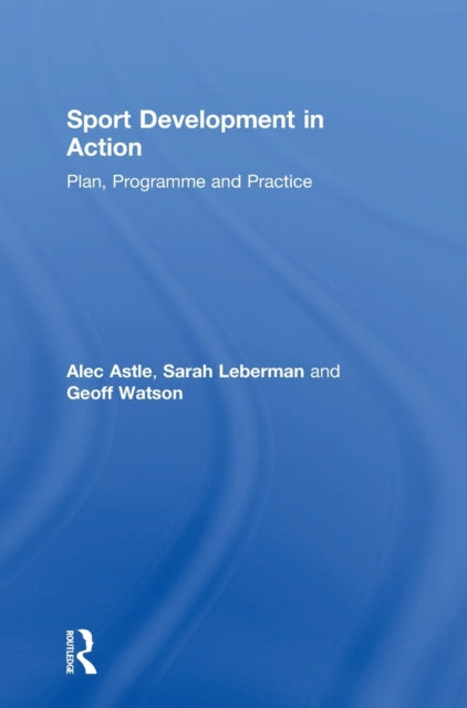 Book cover of: Sport Development in Action. By: Alec Astle