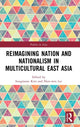 Book cover of: Reimagining Nation and Nationalism in Multicultural East Asia