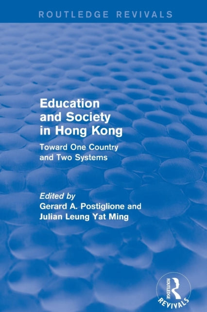 Book cover of: Education and Society in Hong Kong. By: Gerard A. Postiglione