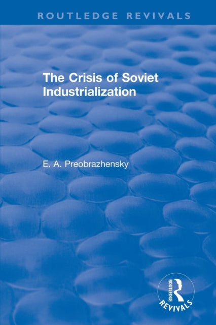 Book cover of: Crisis of Soviet Industrialization. By: Preobrazhensky