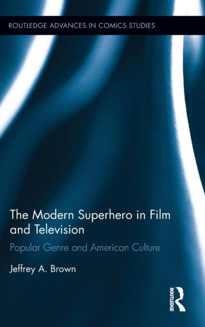 Book cover of: Modern Superhero in Film and Television. By: Jeffrey A. Brown