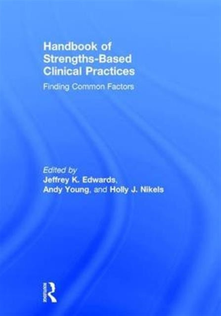 Book cover of: Handbook of Strengths-Based Clinical Practices. By: Jeffrey K. Edwards