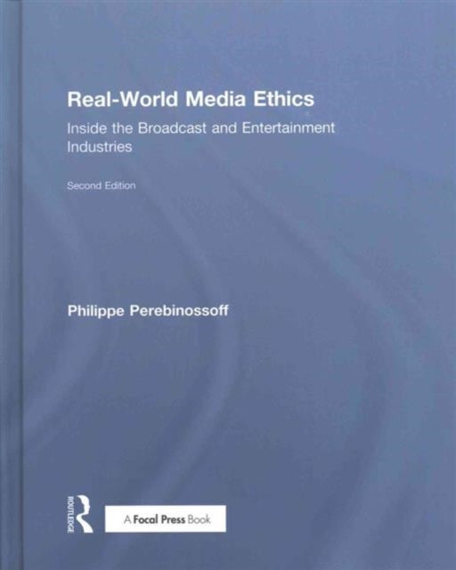 Book cover of: Real-World Media Ethics. By: Philippe Perebinossoff
