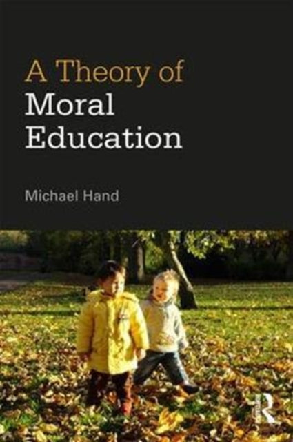 Book cover of: Theory of Moral Education. By: Michael Hand