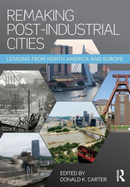 Book cover of: Remaking Post-Industrial Cities. By: Donald Carter