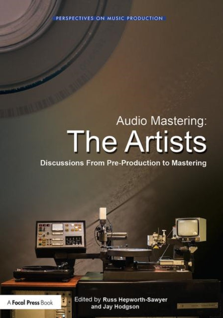 Book cover of: Audio Mastering: The Artists. By: Russ Hepworth-Sawyer