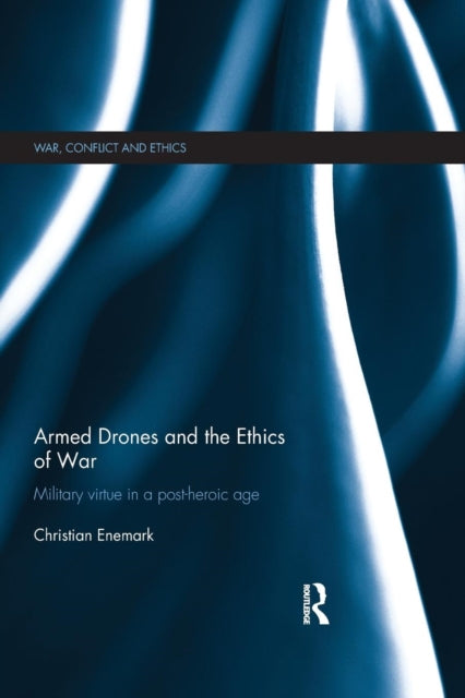 Book cover of: Armed Drones and the Ethics of War. By: Christian Enemark