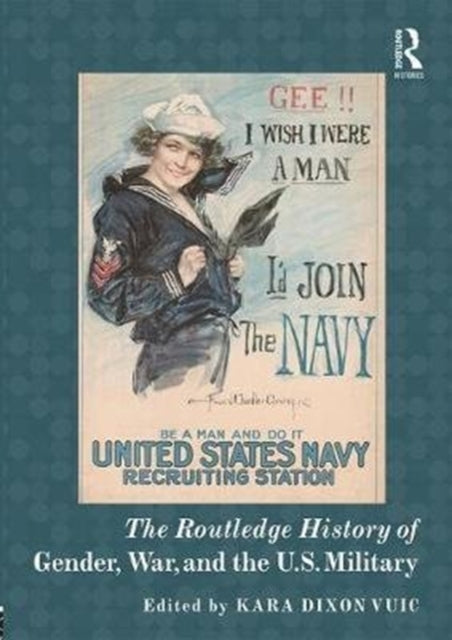 Book cover of: Routledge History of Gender, War, and the U.S. Military. By: Meredith Lair