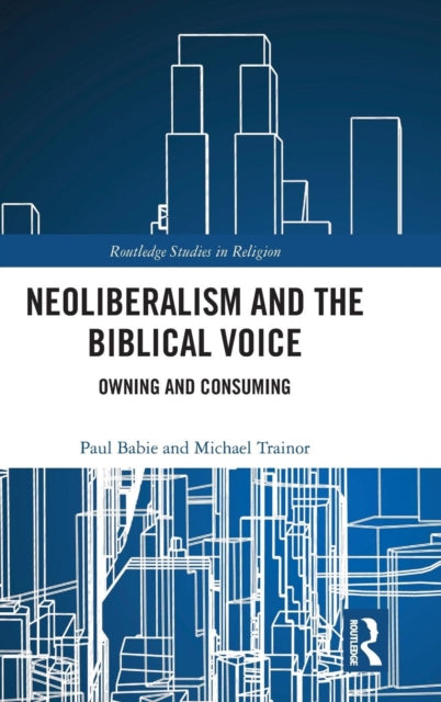 Book cover of: Neoliberalism and the Biblical Voice. By: Paul Babie